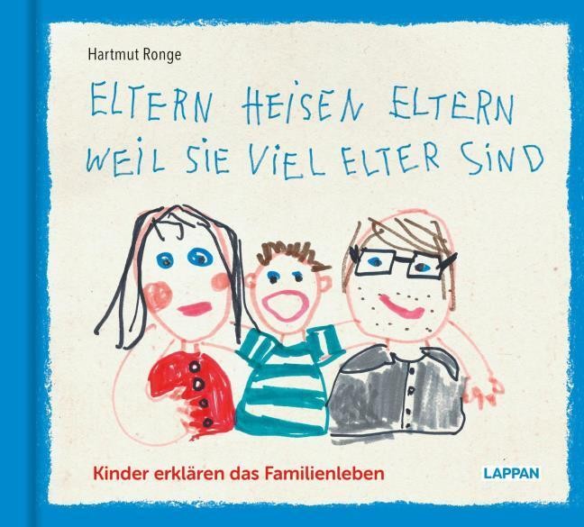 Eltern heisen Eltern weil sie viel elter sind Hartmut Ronge