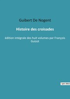 Histoire Des Croisades Guibert De Nogent Taschenbuch Kartoniert / Broschiert