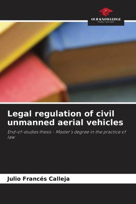 Julio Francés Calleja | Legal regulation of civil unmanned aerial vehicles
