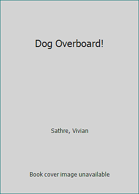 Dog Overboard! by Sathre, Vivian - Picture 1 of 1