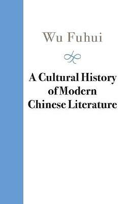 A Cultural History of Modern Chinese Literature Wu Hardback 9781107069497