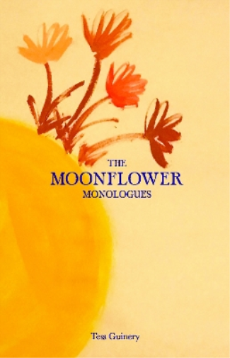 Tess Guinery The Moonflower Monologues (Tascabile)