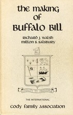 The Making of Buffalo Bill : A Study in Heroics by Richard J Walsh (PB, 1978)