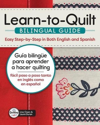 Learn-To-Quilt Bilingual Guide/Gua Bilinge Para Aprender a Hacer Quilting: Easy