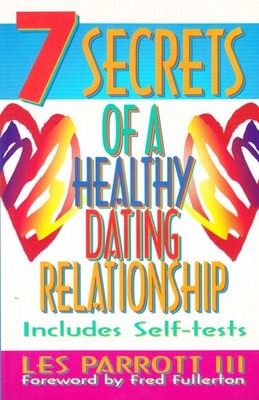 7 Secrets of a Healthy Dating Relationship by Les Parrott III / Trade Paperback