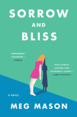 Sorrow and Bliss: A Novel - Paperback By Mason, Meg - GOOD