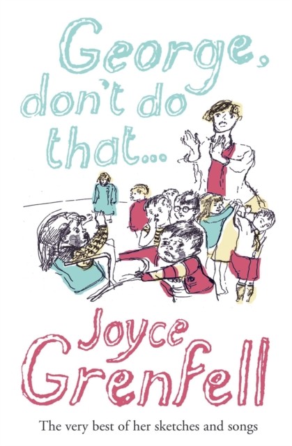 George, Don't Do That . . . by Joyce Grenfell (Paperback Book)