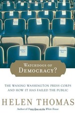 Watchdogs of Democracy? : The Waning Washington Press Corps and H