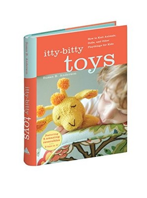 Itty Bitty Toys: Reversibles, Dolls, and Other Hand-Knit Playthi