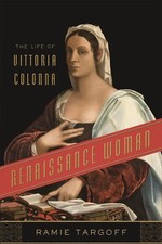 Renaissance Woman: The Life of Vittoria Colonna by Ramie Targoff (English) Paper