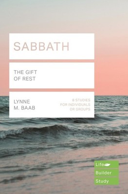 Sabbath (Lifebuilder Study Guides): THE GIFT OF REST by Lynne M. Baab Paperback