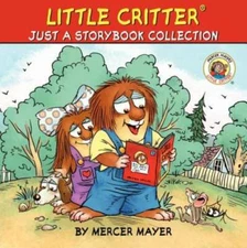 Little Critter: Just A Storybook Collection - Hardcover By Mercer Mayer - GOOD