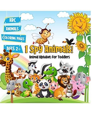 I Spy Animals! Animal Alphabet for Toddlers: A Fun Educational Guessing Activity