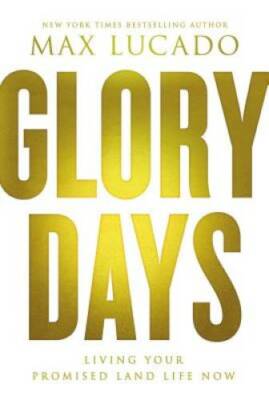 Glory Days: Living Your Promised Land Life Now - Hardcover - VERY GOOD