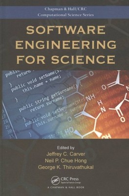 Software Engineering for Science, Hardcover by Carver, Jeffrey C. (EDT); Hong...