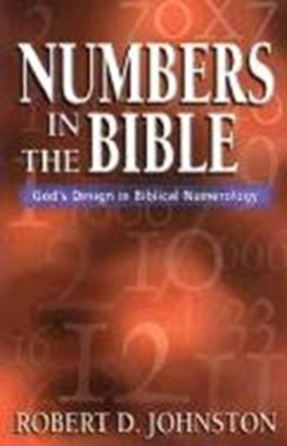 Numbers in the Bible – God`s Design in Biblical Numerology Johnston Paperback