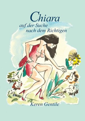 Chiara auf der Suche nach dem Richtigen Keren Gentile Taschenbuch 124 S. Deutsch