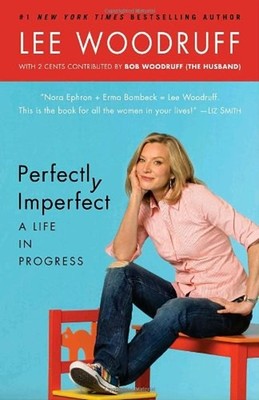 Perfectly Imperfect : A Life in Progress Paperback Lee Woodruff