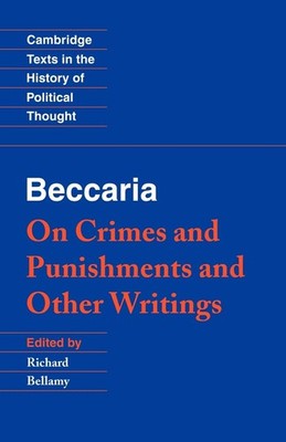 Beccaria: 'On Crimes and Punishments' and Other Writings (Cambridge Texts in...
