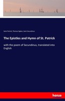 Saint Patrick (U. A.) | The Epistles And Hymn Of St. Patrick | Taschenbuch