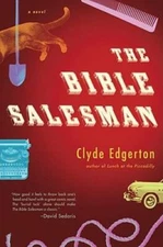 The Bible Salesman: A Novel - Hardcover By Edgerton, Clyde - GOOD