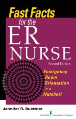 Fast Facts for the ER Nurse: Emergency Room Orientation in a Nutshell, Se - GOOD