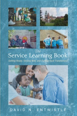 The Service Learning Book: Getting Ready, Serving Well, and Coming Back