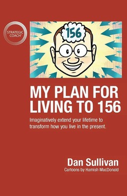 My Plan For Living To 156 Dan Sullivan Taschenbuch Kartoniert / Broschiert 2019