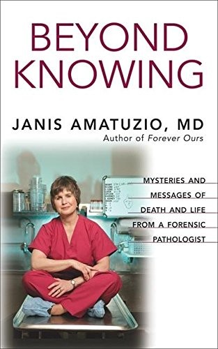 Beyond Knowing: True Stories of Dea..., Amatuzio, Janis
