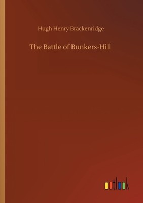 Brackenridge - Battle of Bunkers-Hill - New paperback or softback - 90 - X555z