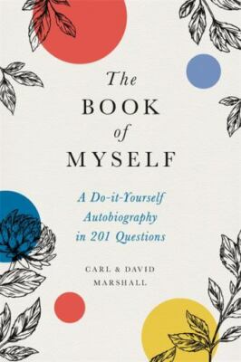 Book of Myself : A Do-It-Yourself Autobiography in 201 Questions by Carl...