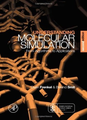 UNDERSTANDING MOLECULAR SIMULATION: FROM ALGORITHMS TO By Daan Frenkel & Berend