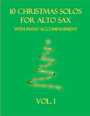 10 Christmas Solos for Alto Sax with Piano Accompaniment: Vol. 1 by B.C. Dockery