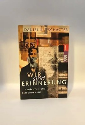 Wir sind Erinnerung: Gedächtnis und Persönlichkeit Buch Rowohlt