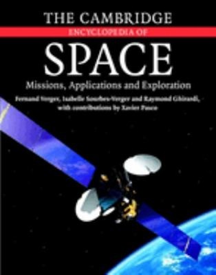 The Cambridge Encyclopedia of Space : Missions, Applications and