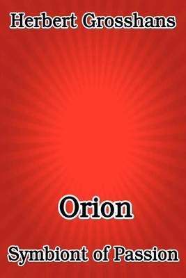 Herbert Grosshans | Orion, Symbiont of Passion | Taschenbuch | Englisch (2011)