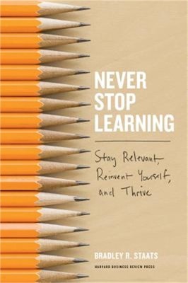 Never Stop Learning: Stay Relevant, Reinvent Yourself, and Thrive (Hardback or C