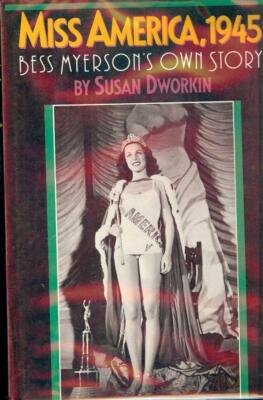 Miss America, 1945: Bess Myerson's Own Story Dworkin, Susan