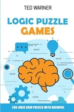 Ted Warner Logic Puzzle Games (Paperback) Logic Puzzle Books (UK IMPORT)