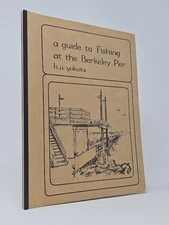 H A Yokota / A Guide to Fishing at the Berkeley Pier 1978