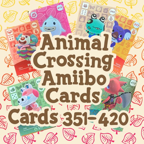 Authentic Animal Crossing Amiibo Series 4 & 5 - #’s 351-420 - Choose Your Card