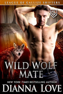 Wild Wolf Mate: League of Gallize Shifters -  NEW Dianna Love 2020