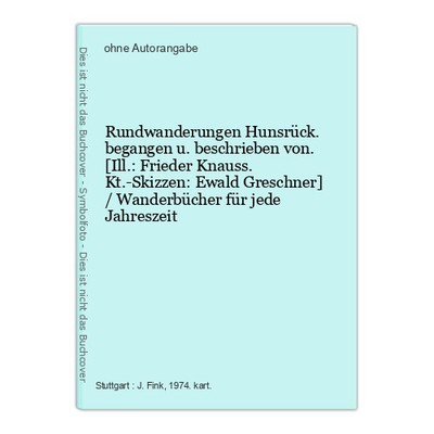 Rundwanderungen Hunsrück. begangen u. beschrieben von. [Ill.: Frieder Kna 189986