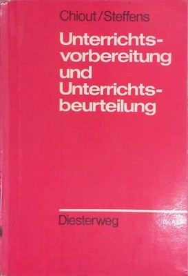 Unterrichtsvorbereitung und Unterrichtsbeurteilung. Diesterwegs rote Reihe. Chio