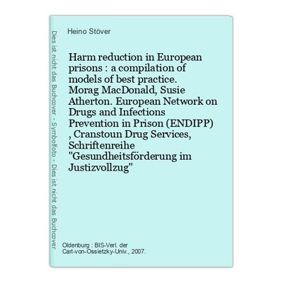 Harm reduction in European prisons : a compilation of models of best practice. M