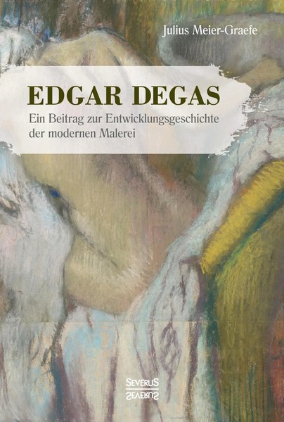 Edgar Degas Ein Beitrag Zur Entwicklungsgeschichte Der Modernen Malerei Buch-image