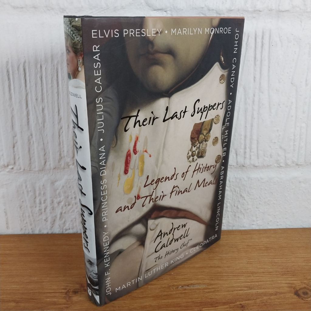 Their Last Suppers : Legends of History and Their Final Meals by Andrew ...