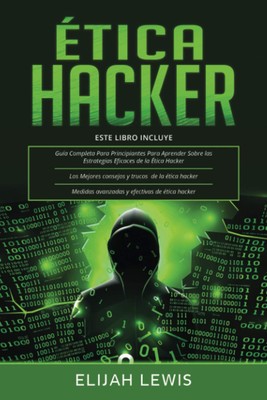ÃÂtica Hacker: 3 en 1- GuÃÂ­a para principiantes + Consejos y trucos
