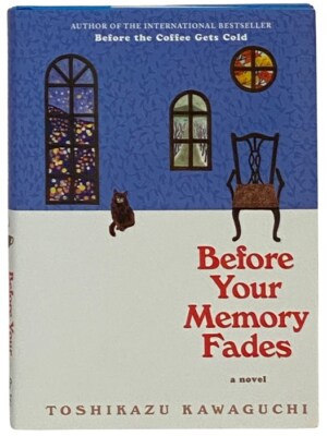 Before Your Memory Fades: A Novel (Before the Coffee Gets Cold Series, 3)