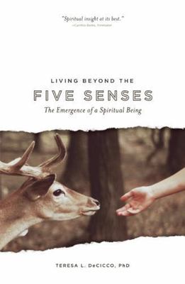 Living Beyond the Five Senses: The Emergence of a Spiritual Being
